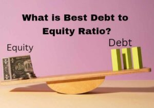 What is Best Debt to Equity Ratio?