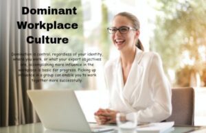Dominant Workplace Culture